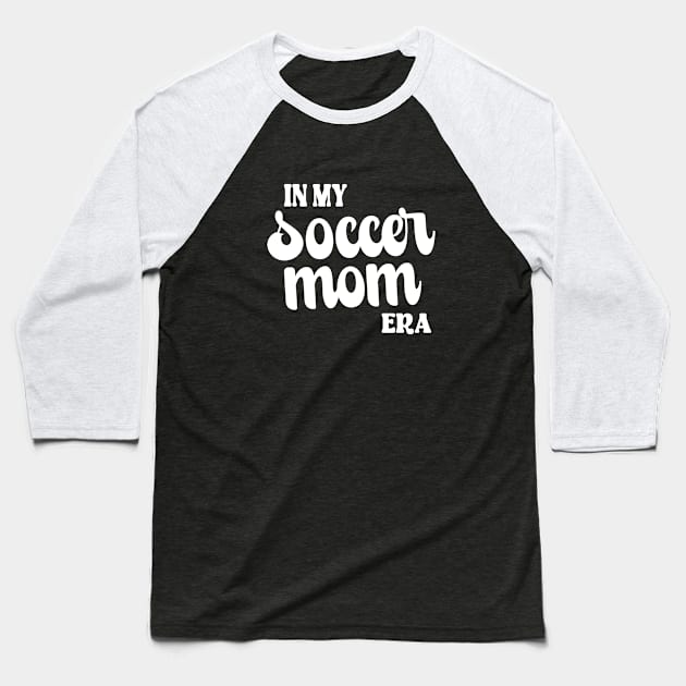 In My Soccer Mom Era Trendy Soccer Mama Era Groovy Sports Parent Baseball T-Shirt by WildFoxFarmCo